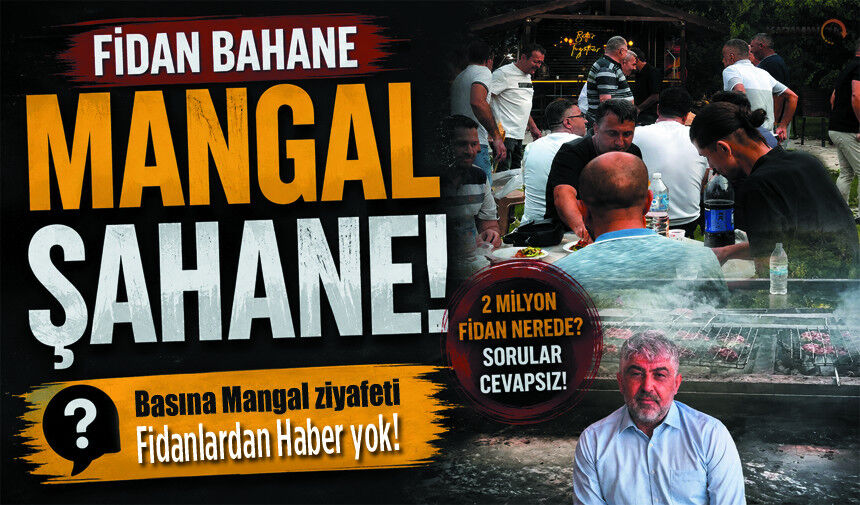 Basına Mangal ziyafeti, Fidanlardan haber yok!