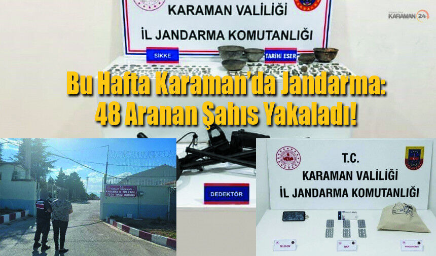 Karaman’da Jandarma: 48 Aranan Şahıs Yakaladı!