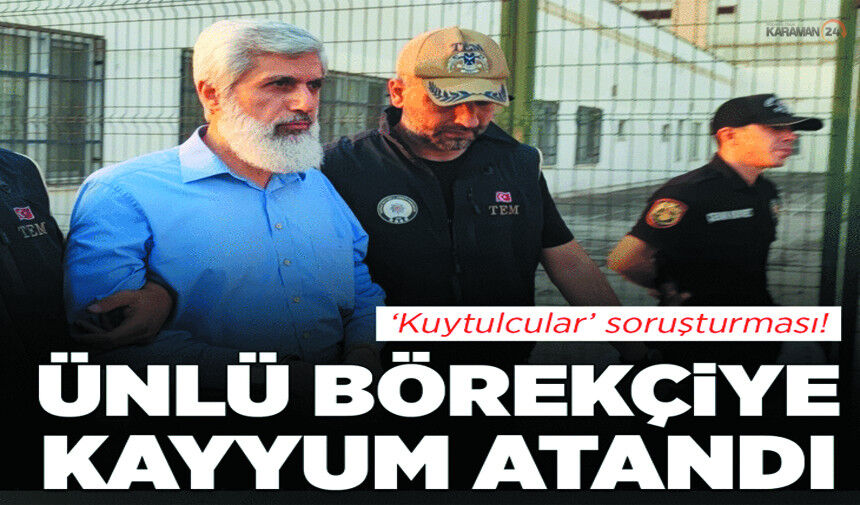 Kuytulcular Operasyonu: Ünlü Börekçiye de Kayyum Atandı