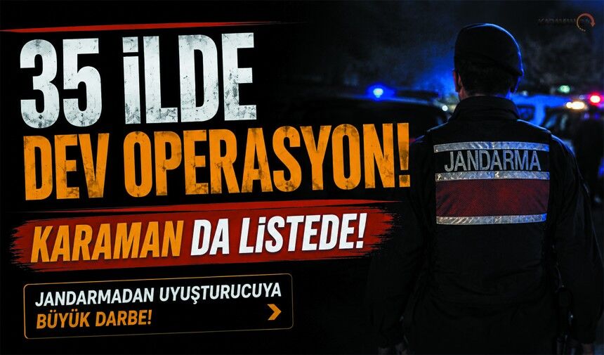 Jandarmadan 35 İlde Dev Operasyon!