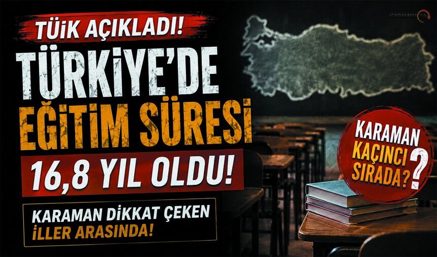 Eğitim Süresi Karaman Dikkat Çeken İller Arasında!