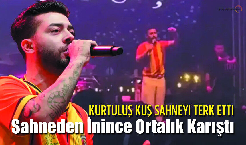 Karamanlı Sanatçı Kurtuluş Kuş Konseri Yarım Bıraktı!