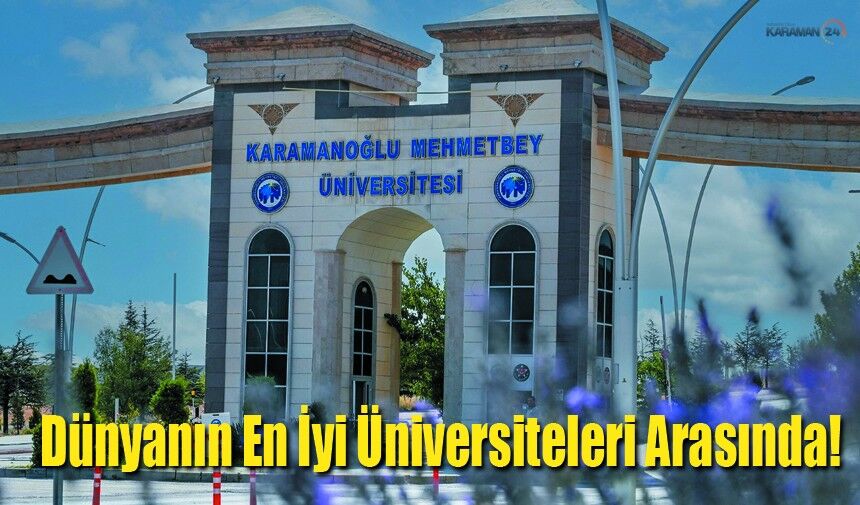 KMÜ Bir Kez Daha Dünyanın En İyi Üniversiteleri Arasında!