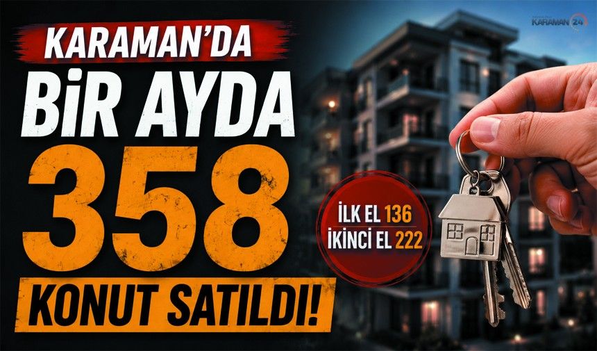 Karaman’da Konut Satışları Geriledi! ikinci elde düşüş var